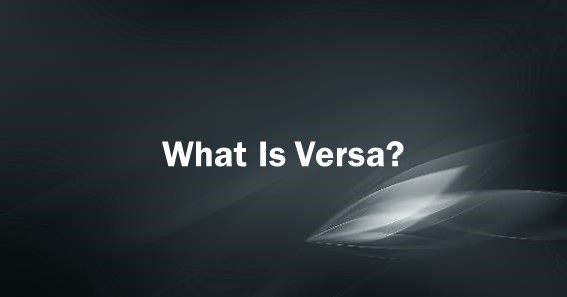 What Is Versa